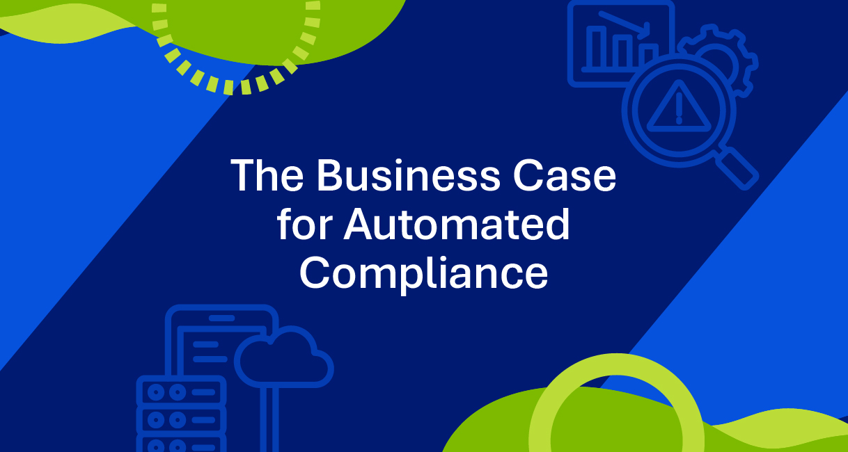 The Business Case for Automated Controls and Compliance