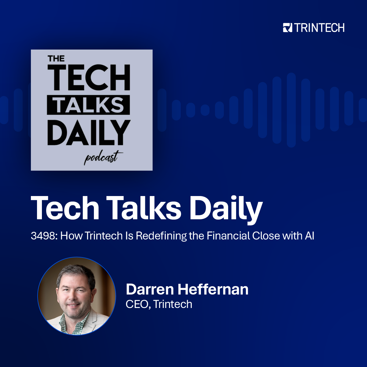 Podcast: Tech Talks Daily: How Trintech Is Redefining the Financial Close with AI